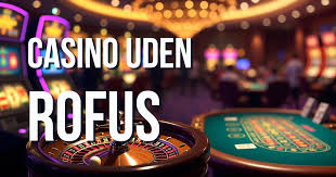Bedste Casino Uden Om Rufus Find Din Ideelle Spilleoplevelse